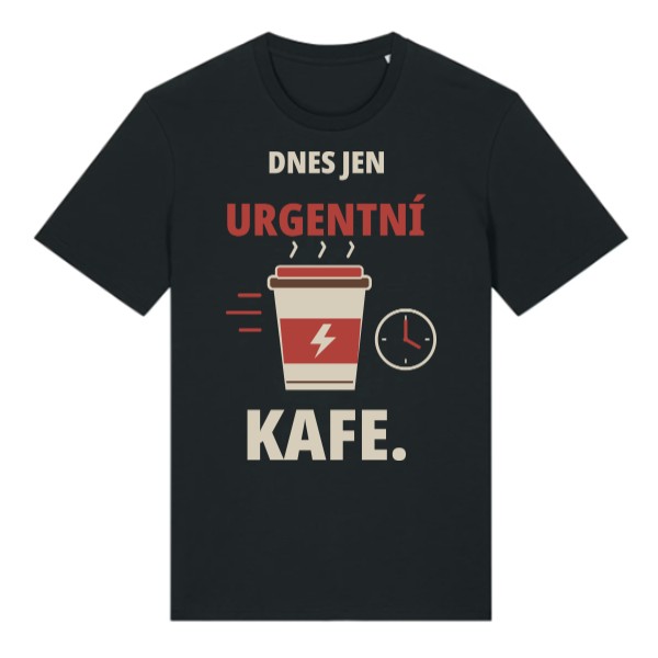 Tričko s potiskem Dnes jen urgentní kafe