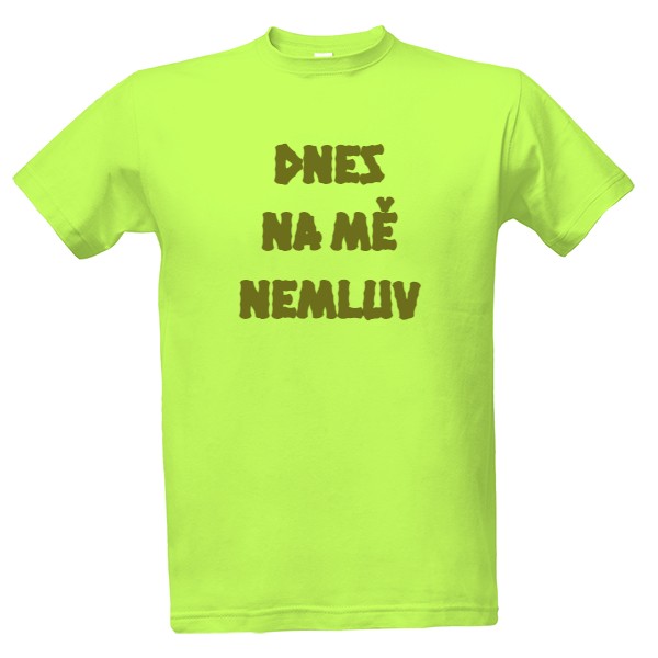 Tričko s potiskem dnes na mě nemluv