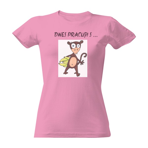 Tričko s potiskem DNES PRACUJI S ...