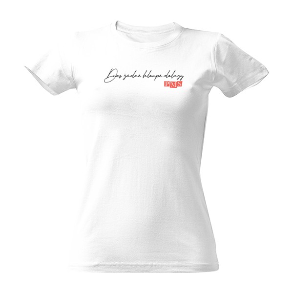 Tričko s potiskem Dnes žádné hloupé dotazy