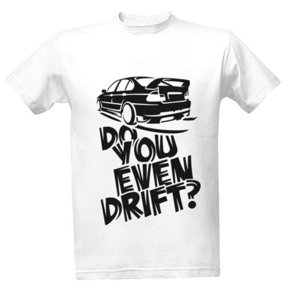 T-shirt Do You Even Drift