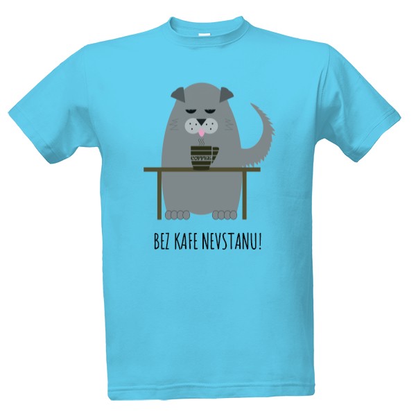 T-shirt I won't get up without coffee! - dog