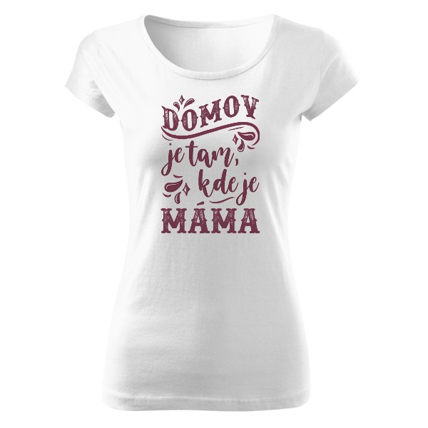 Tričko s potiskem Domov je u mámy