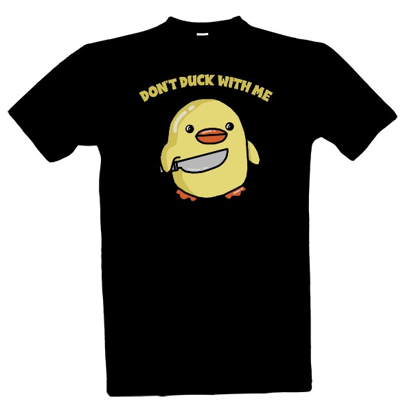 Dont duck with me