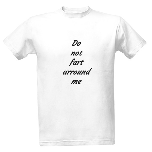 Tričko s potiskem Don't fart nearby