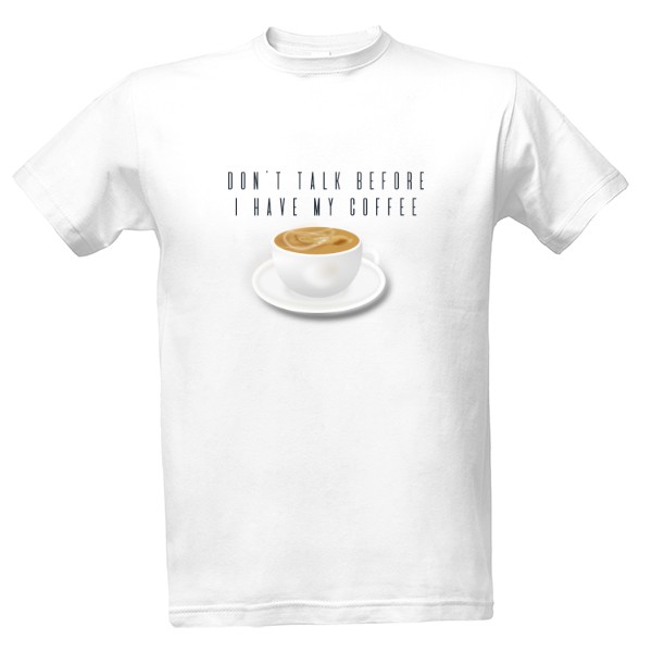 Tričko s potiskem Don't talk before I have my coffee