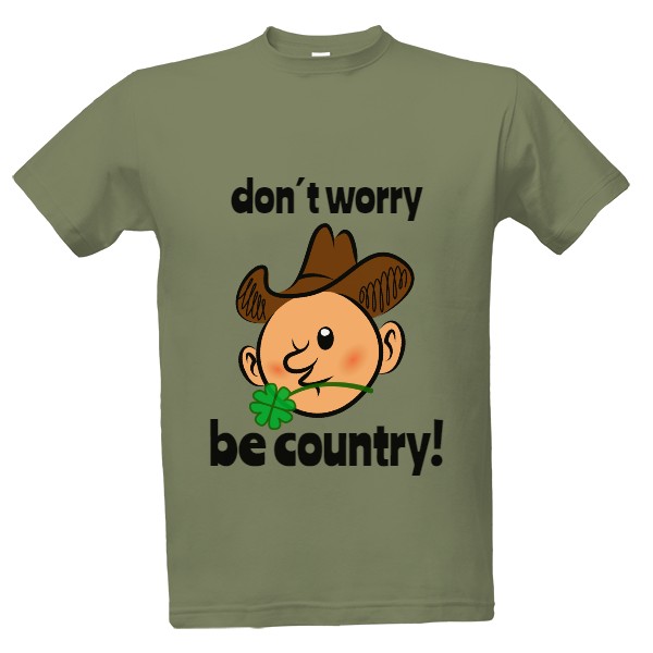 Tričko s potiskem Don´t  worry be country!