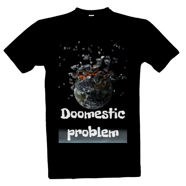 Tričko s potiskem Doomestic problem