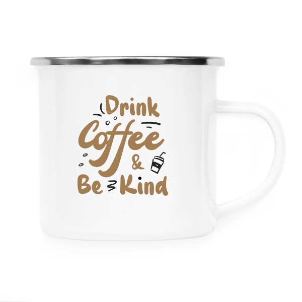 DRINK COFFEE AND BE KIND