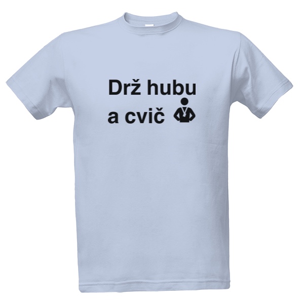 Tričko s potiskem Drž hubu a cvič