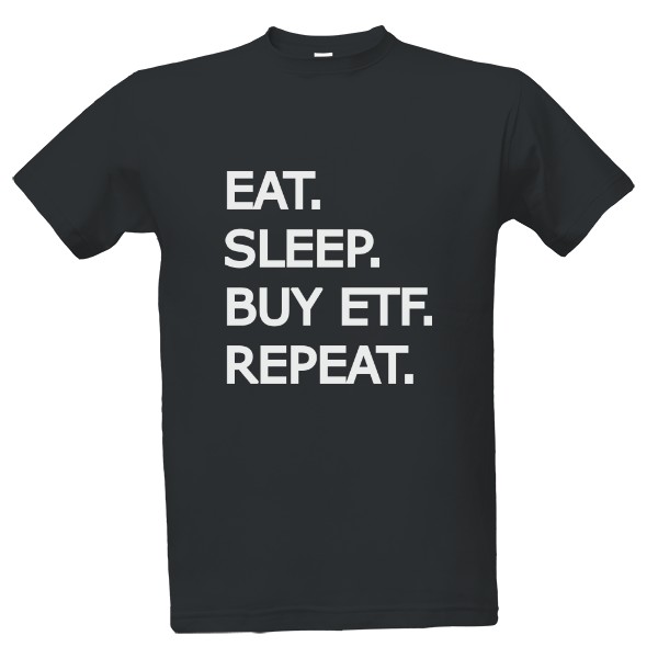 Tričko s potiskem EAT. SLEEP. BUY ETF. REPEAT.