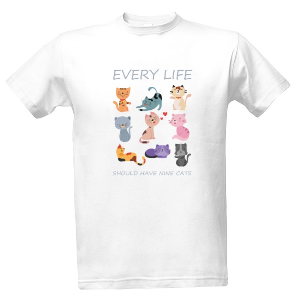 Tričko s potiskem Every life should have nine cats