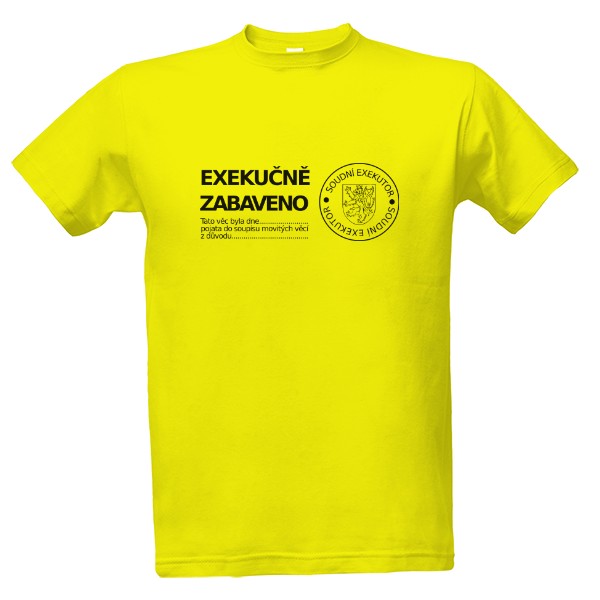 Tričko s potiskem EXEKUČNĚ ZABAVENO