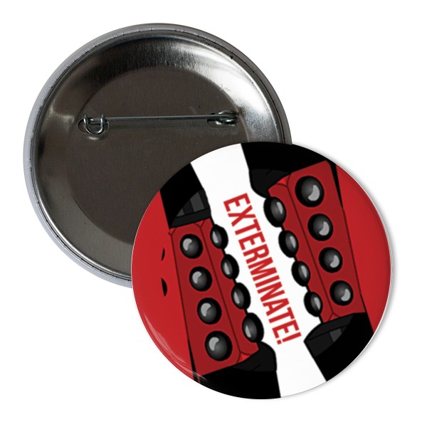 Odznáček  s potiskem Exterminate Placka