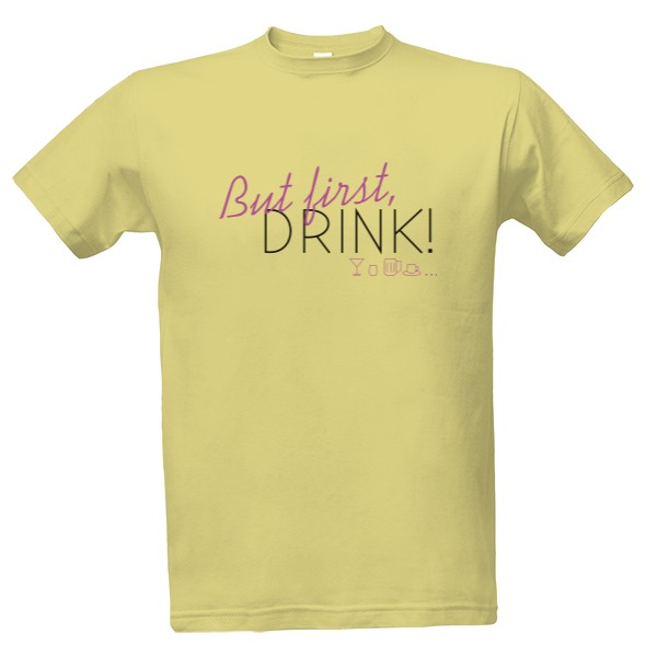 First drink! T-shirt