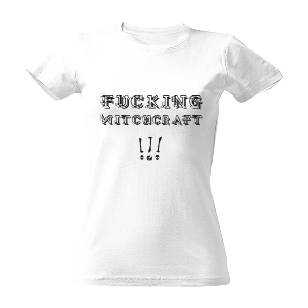 Tričko s potiskem FUCKING WITCHCRAFT !!!