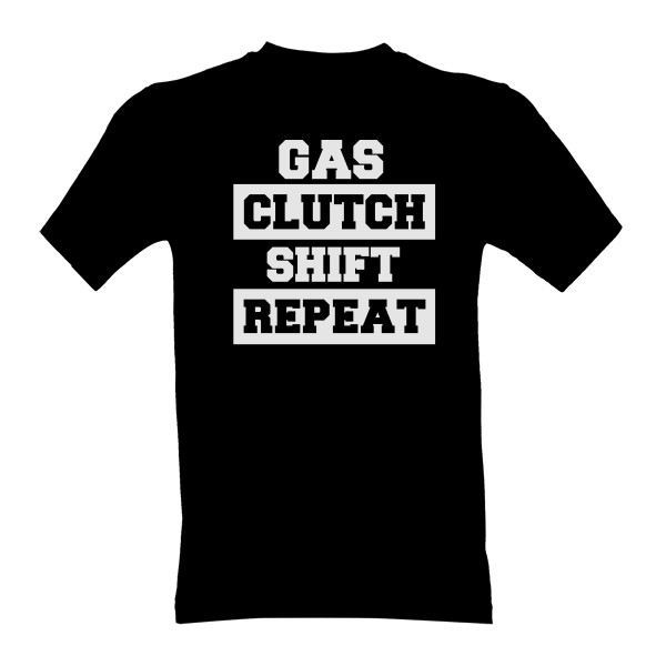 Tričko s potiskem Gas Clutch Shift Repeat