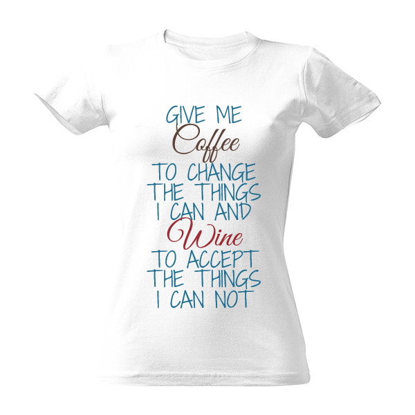 Tričko s potlačou give me coffee and wine