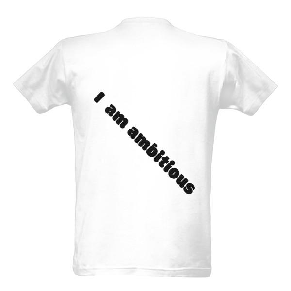 Tričko that's it, kolekce: I am ambitious