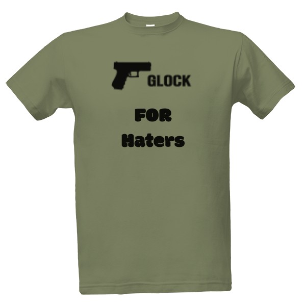 Glock FOR Haters - Pánske tričko
