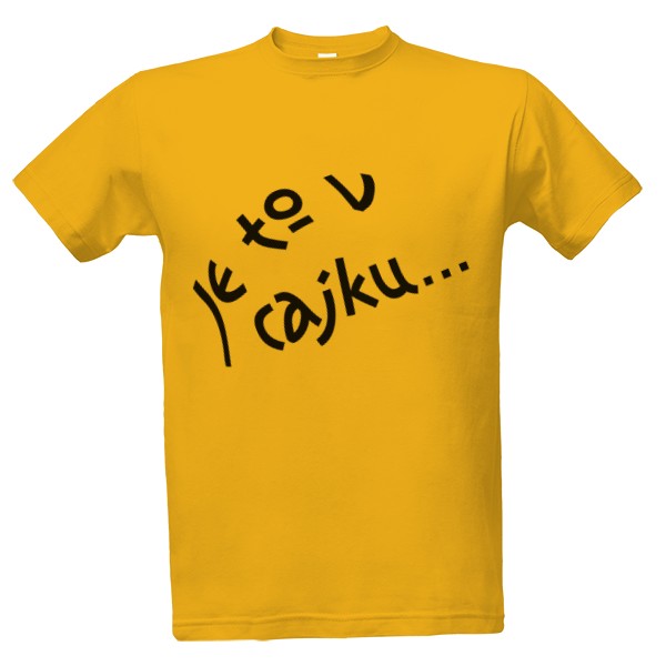 Tričko s potiskem Je to v cajku...