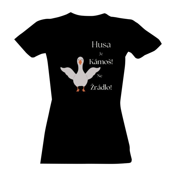 T-shirt Goose is a friend, not food! for ladies