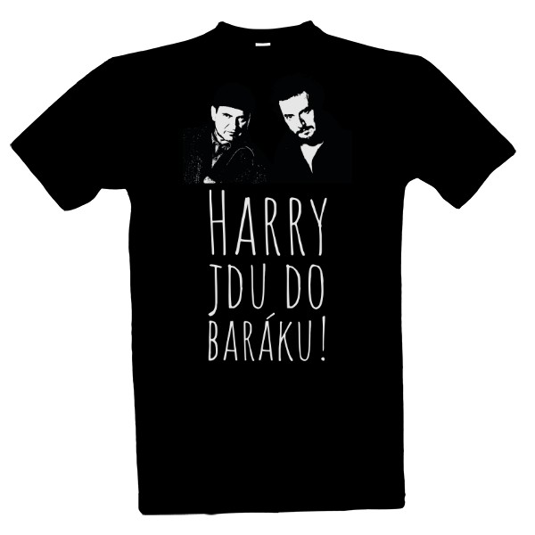 Tričko s potlačou Harry, jdu do baráku!