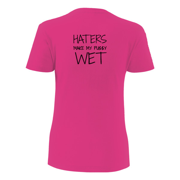 HATERS MAKE MY PUSSY WET