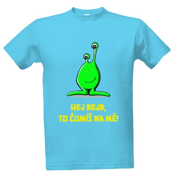 Tričko s potiskem Hej bejb, to čumíš na mě!