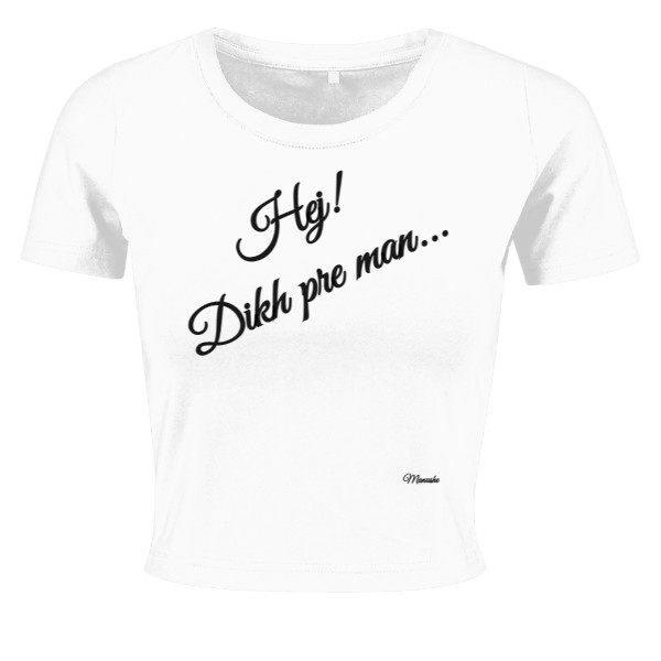 Tričko s potiskem Hej dikh pre man - Hej koukni se na mne