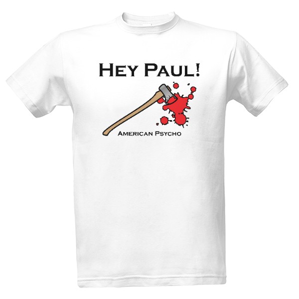 Hey Paul! T-shirt