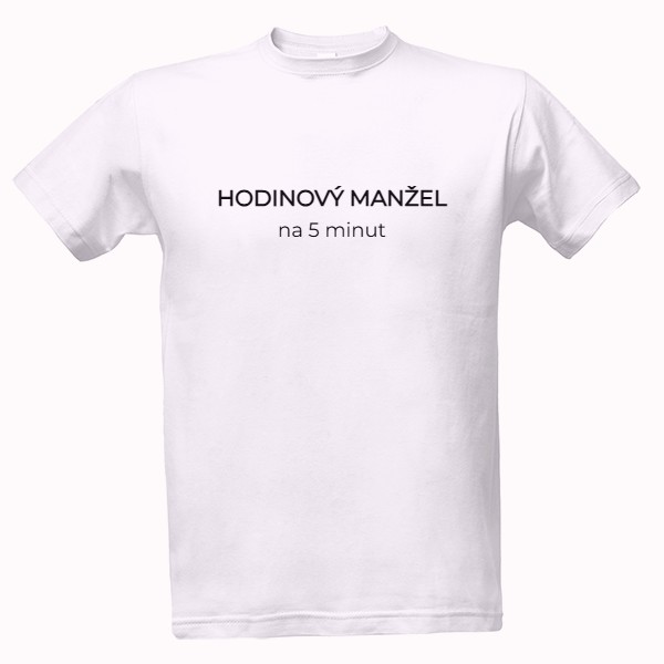 Tričko s potiskem HODINOVÝ MANŽEL na 5 minut