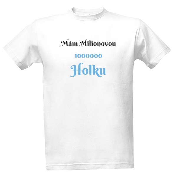 Tričko s potiskem Holka za Milion