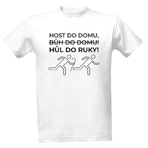 Tričko s potiskem Host do domu, hůl do ruky!