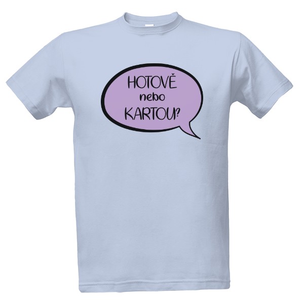 Tričko s potiskem Hotově nebo kartou