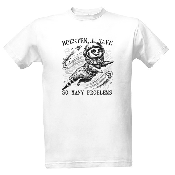 Tričko s potiskem Housten, I have so many problems