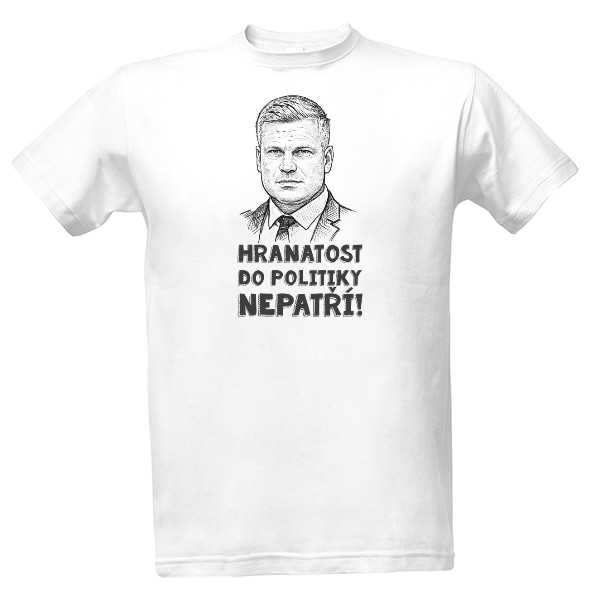 Tričko s potiskem Hranatost do politiky nepatří!