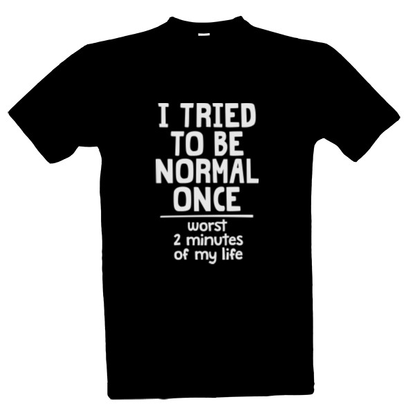 Tričko s potiskem I am not normal - Pánské