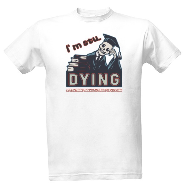 Tričko s potiskem I am stu..dying