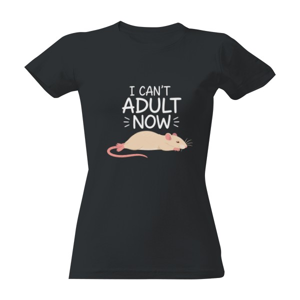 Tričko s potlačou I can't adult now wit RAT