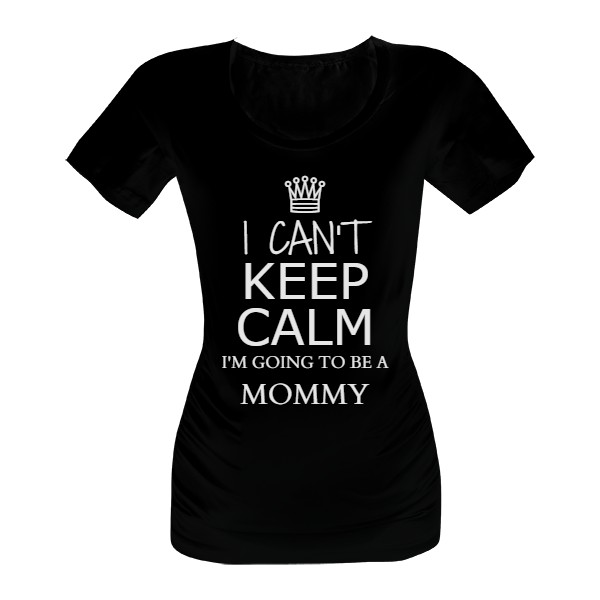 Tričko s potiskem I can't keep calm - mommy