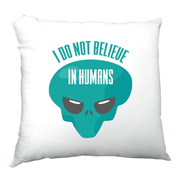 Satin Pillow s potiskem I do not believe in humans