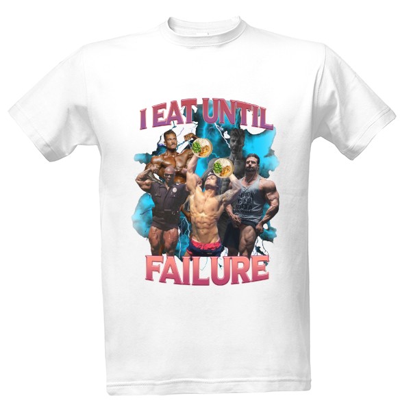 I Eat Until Failure