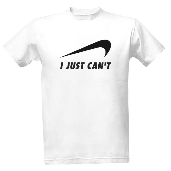 Tričko s potiskem I just cant
