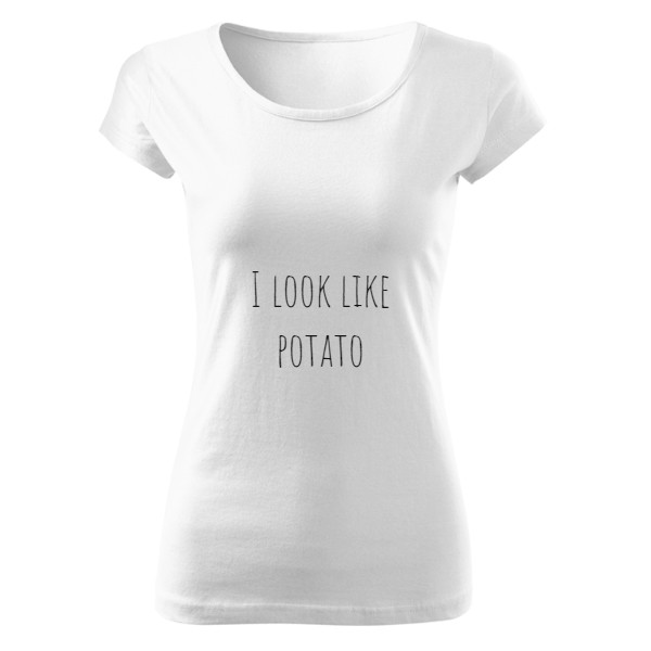 Tričko s potiskem I LOOK LIKE POTATO