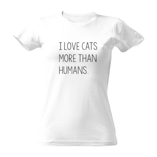 T-shirt I love cats more than humans.