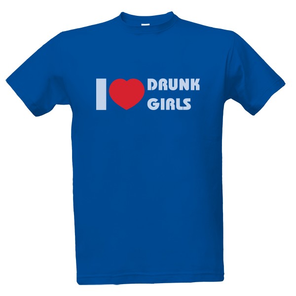 Tričko s potiskem I love drunk girls