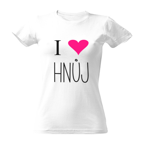 Tričko s potiskem I love HNŮJ