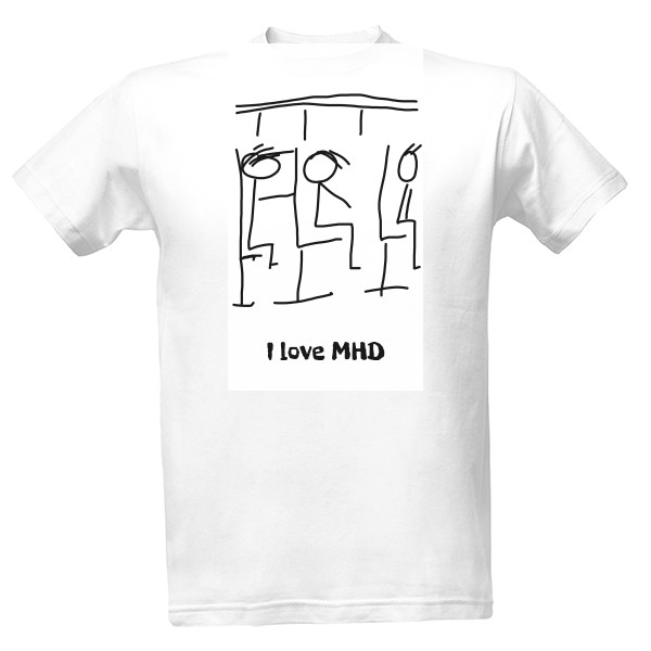Tričko s potiskem I love MHD