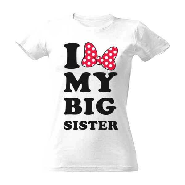 Tričko s potiskem I love my big sister 
